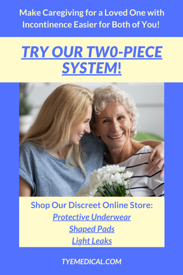 Try Our Two-Piece Incontinence System! Caregiving For a Loved One